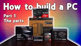 How to build a PC in 2023, Part 1: The Parts and Sticking to a Budget