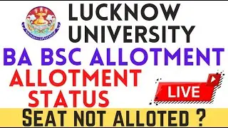 Lucknow University BA BSC Allotment - BA SEAT NOT ALLOTED