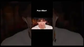Poor Albert 😔