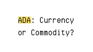 ADA: Currency or Commodity? | EP02 | Understanding Cardano
