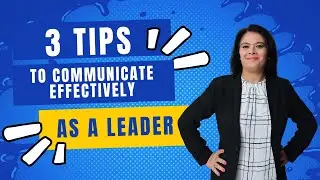 3 Tips to Communicate Effectively as a Leader