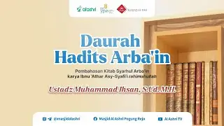 DAURAH HADITS ARBA'IN Hari 2 Bag_1 -- 🎙 Ustadz Muhammad Ihsan, S.Ud., M.H. Hafizhahullahu Ta'ala