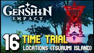 Genshin Impact - All 16 Time Trial Locations (Tsurumi Island)