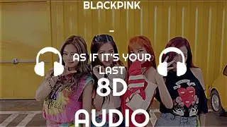 BLACKPINK - '마지막처럼 AS IF IT'S YOUR LAST' [8D Audio]