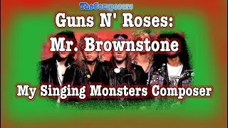 Guns N‘ Roses: Mr. Brownstone -My Singing Monsters Composer-