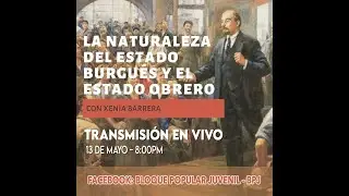 La naturaleza del Estado burgués y el Estado obrero