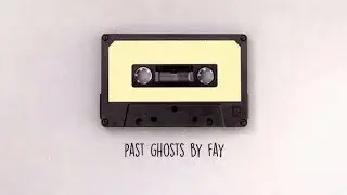 Past Ghosts Original Song by Fay