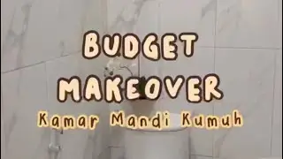 FULL PART! BUDGET MAKEOVER KAMAR MANDI KUMUH!