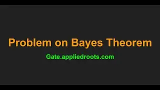 Problem on Baye's Theorem | Problem Solving