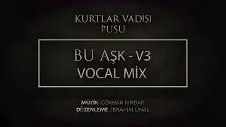Gökhan Kırdar | Bu Aşk V3 Vocal Mix