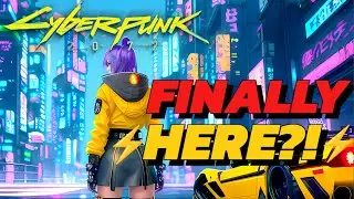 Cyberpunk 2077 - IT'S FINALLY HAPPENING?!