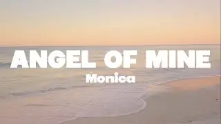 Monica - Angel of mine lyrics | (Mr. SOUNDS)