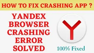 Fix Auto Crashing Yandex Browser App/Keep Stopping App Error in Android Phone|App stopped on Android