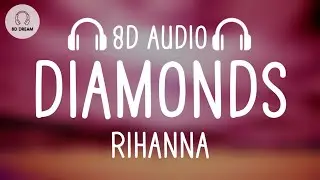 Rihanna - Diamonds (8D AUDIO)