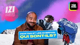 Inoxtag et les sherpas : qui sont-ils ? • IZI NEWS