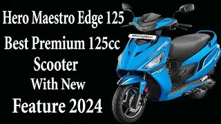 Hero Maestro Edge 125 | Hero’s best premium 125cc scooter | Ideas Mist