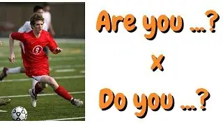 Do you x Are you