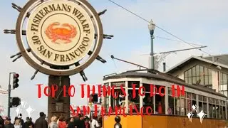 The top 10 of the best places you should see when going to San Francisco