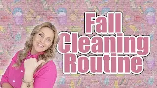 🍂 Our Fall Cleaning Routine 2024 🍂