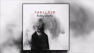 Berkay Çandır - Yanıldım (Melankolik Beat)
