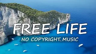 Free _ No copyright Music _ Free Life