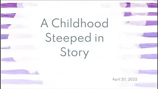 A Childhood Steeped in Story