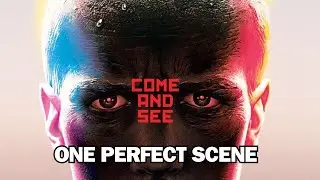 Come and See - One Perfect Scene