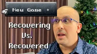 [New Game+] Episode 1: Recovering Vs. Recovered