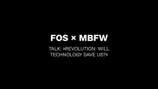 FOS × MBFW Talk: »REVOLUTION: WILL TECHNOLOGY SAVE US?«"