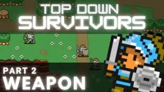 Top Down Survivors Part 2 - Weapon Creation