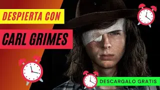ALARMA Despertador CARL GRIMES - THE WALKING DEAD - Descarga GRATIS - CHANDLER RIGGS español SHORT