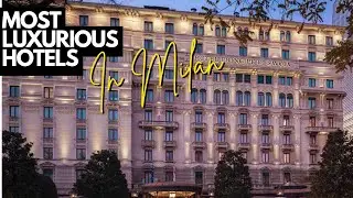 Inside the 10 Most Luxurious Hotels in Milan