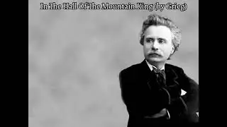 In The Hall Of The Mountain King (by Grieg)