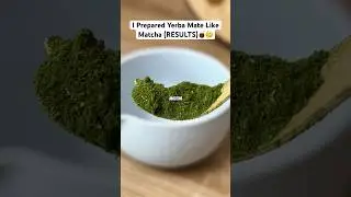 I Prepared Yerba Mate Like Matcha (RESULTS)🧉🤔