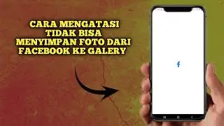 cara mengatasi tidak bisa menyimpan foto fb ke galeri