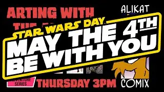 Arting with the Alikat: May the 4th Be with You!