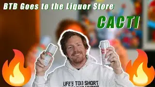 HOW LIT IS CACTI??? | BTB GOES TO THE LIQUOR STORE