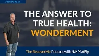 The Answer to True Health: Wonderment