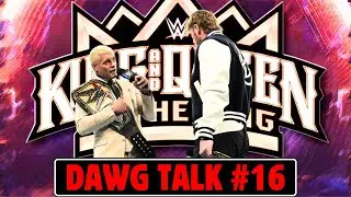 Dawg Talk #17: King Of The Ring Quarter Finals, Cody Vs Logan & More