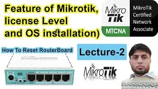 Feature of Mikrotik, License Level and OS Installation | How To Reset Router Board | Lecture 2