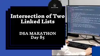Intersection of Two Linked Lists | DSA Marathon | Day 85 | Linked List