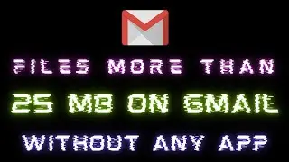 How to send file more than 25mb on Gmail