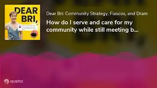 How do I serve and care for my community while still meeting big business goals?
