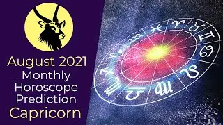 August 2021 Capricorn Monthly Horoscope Prediction | Capricorn Moon Sign Predictions August 2021