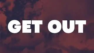 GET OUT