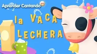 La vaca lechera - Nursery Rhymes - Aprender Cantando