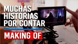 🎥 MAKING OF Muchas historias por contar