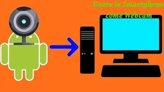 Usare lo Smartphone come Webcam per il PC