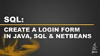 Getting Started with SQL - Part 3 - Create a Login Form with Netbeans & SQL