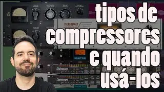 Tipos de compressores (VCA, ópticos, FET e tube) na prática! Mixando #43